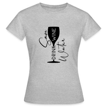 save water drink wine || Wine lovers - Women's T-Shirt - heather grey - Front - AI Model Female 172 dark (172cm)