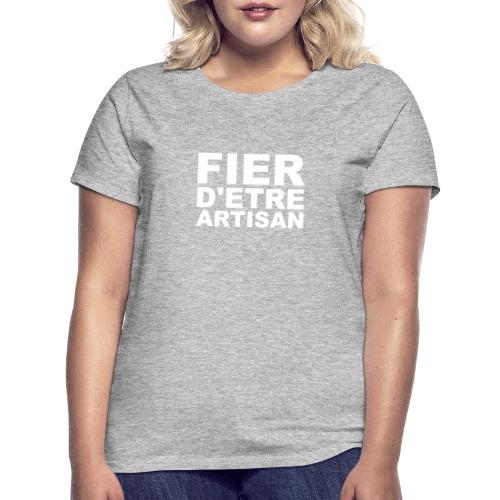Fier d'être Artisan - T-shirt Femme