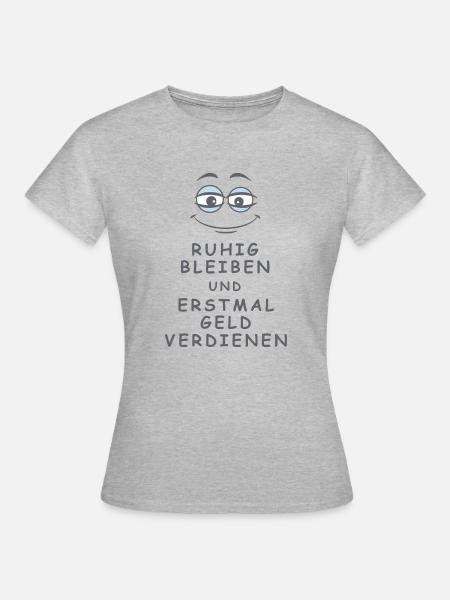 Geld verdienen - Frauen T-Shirt - Grau meliert