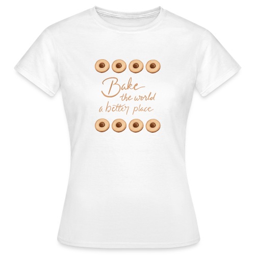 Bake the world a better place - T-shirt dam