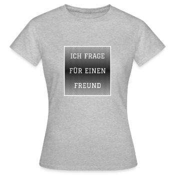 Je demande à un ami en disant flirter embarrassant - T-shirt Femme - gris chiné - Devant - AI Model Female 172 dark (172cm)