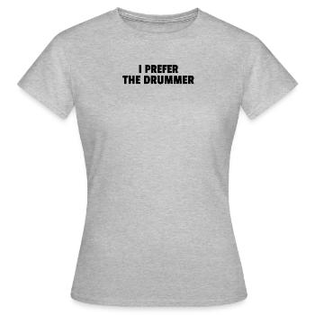 I Prefer The Drummer - Women's T-Shirt - heather grey - Front - AI Model Female 172 dark (172cm)