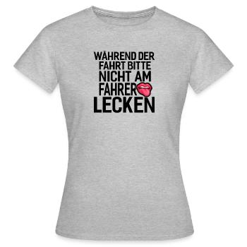 fahrer auto lecken spruch geschenkidee - Frauen T-Shirt - Grau meliert - Vorne - AI Model Female 172 dark (172cm)