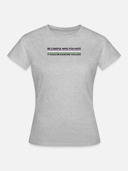 Vorsichtig, Wer Hasst - LGBTQ Genderqueer - Frauen T-Shirt - Grau meliert