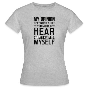 Humour Drôle de dire Sarcasme Opinion - T-shirt Femme - gris chiné - Devant - AI Model Female 172 dark (172cm)