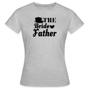 Vater Der Braut Heirat Hochzeit Ehefrau Poltern - Frauen T-Shirt - Grau meliert - Vorne - AI Model Female 172 dark (172cm)