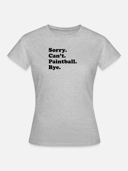 Sorry Can't Bye - Paintball - Frauen T-Shirt - Grau meliert