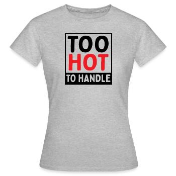 Zu Heiß, Um Den Skandal Wert Zu Machen - Frauen T-Shirt - Grau meliert - Vorne - AI Model Female 172 dark (172cm)