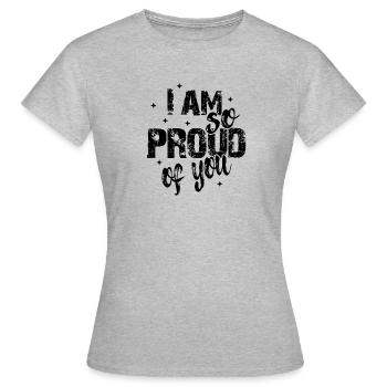 Je suis si fière de toi Dire la reconnaissance - T-shirt Femme - gris chiné - Devant - AI Model Female 172 dark (172cm)