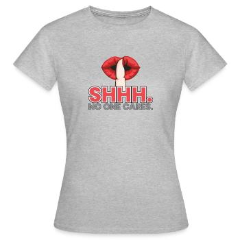 SHHH. NO ONE CARES. - Frauen T-Shirt - Grau meliert - Vorne - AI Model Female 172 dark (172cm)