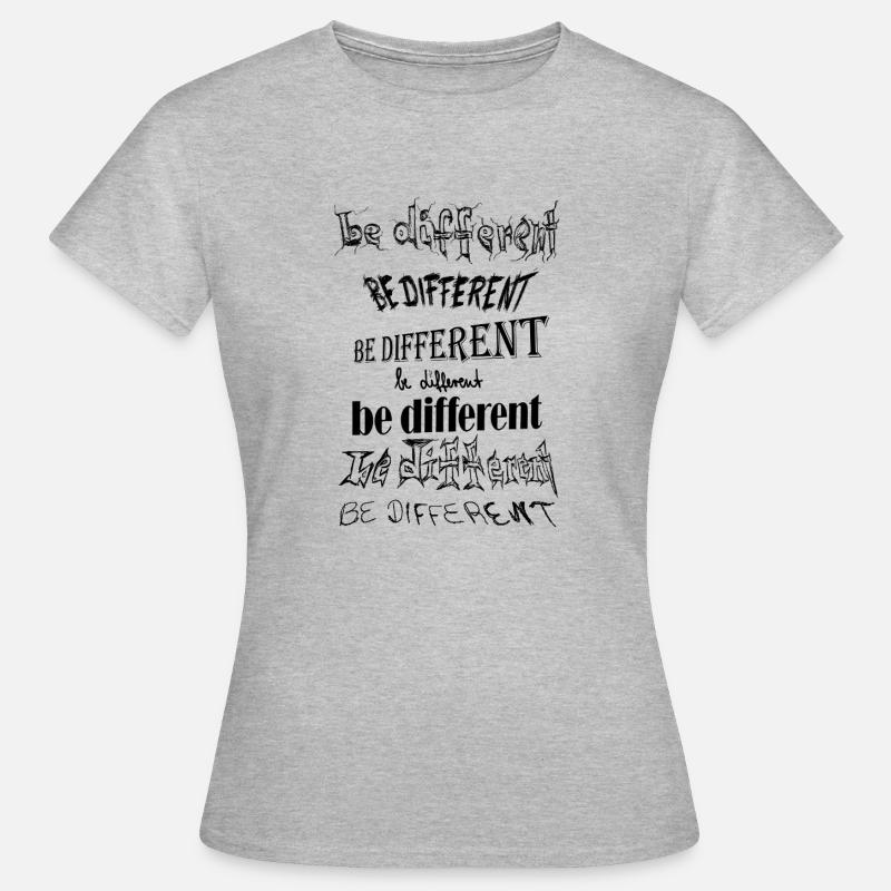 be different, sei anders, du bist einzigartig - Frauen T-Shirt - Grau meliert