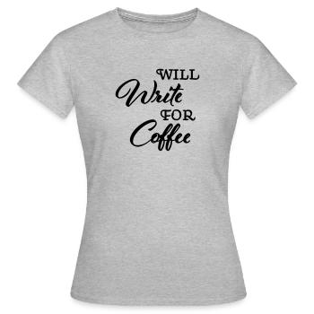 Will write for coffee - Frauen T-Shirt - Grau meliert - Vorne - AI Model Female 172 dark (172cm)