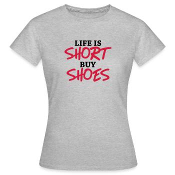 Life is short buy shoes - Frauen T-Shirt - Grau meliert - Vorne - AI Model Female 172 dark (172cm)