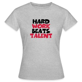 Hard work beats talent - Women's T-Shirt - heather grey - Front - AI Model Female 172 dark (172cm)