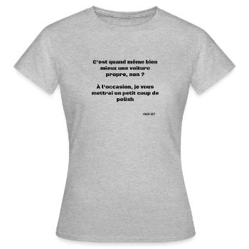 C'est quand même bien mieux une voiture propre non - T-shirt Femme - gris chiné - Devant - AI Model Female 172 dark (172cm)
