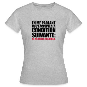 acceptez condition suivante: me faites pas chier - T-shirt Femme - gris chiné - Devant - AI Model Female 172 dark (172cm)