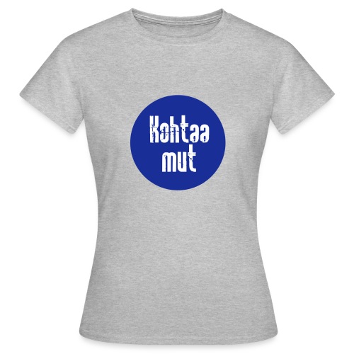 Kohtaa mut - Naisten t-paita