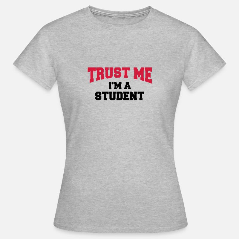 Trust me - I'm a Student - Women's T-Shirt - heather grey