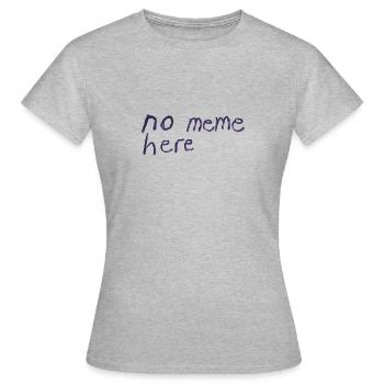 no meme here - Women's T-Shirt - heather grey - Front - AI Model Female 172 dark (172cm)