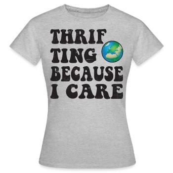 Thrifting. Because I care. - Frauen T-Shirt - Grau meliert - Vorne - AI Model Female 172 dark (172cm)