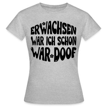 J’étais déjà adulte, j’étais stupide - noir - T-shirt Femme - gris chiné - Devant - AI Model Female 172 dark (172cm)