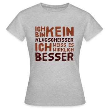 ICH BIN KEIN KLUGSCHEISSER Besserwisser Angeber - Frauen T-Shirt - Grau meliert - Vorne - AI Model Female 172 dark (172cm)