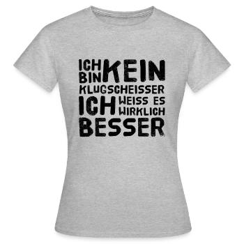 ICH BIN KEIN KLUGSCHEISSER Besserwisser Angeber - Frauen T-Shirt - Grau meliert - Vorne - AI Model Female 172 dark (172cm)