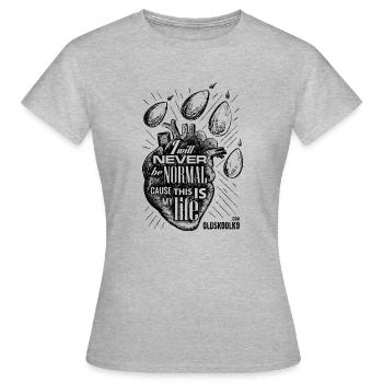 I will never be normal, cause this is my life - Women's T-Shirt - heather grey - Front - AI Model Female 172 dark (172cm)