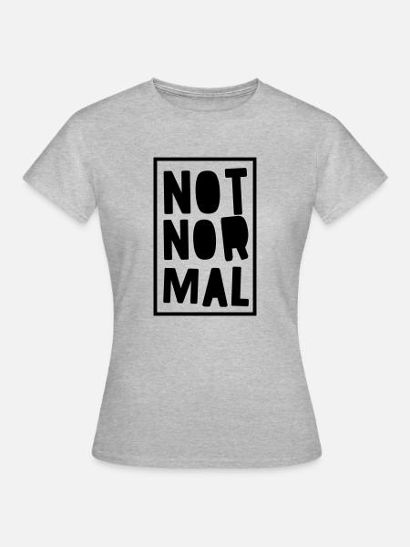 not normal - Frauen T-Shirt - Grau meliert