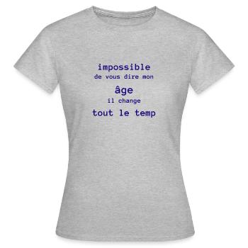 impossible de dire mon age - T-shirt Femme - gris chiné - Devant - AI Model Female 172 dark (172cm)