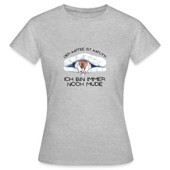Der Kaffee ist kaputt ... - Frauen T-Shirt - Grau meliert - Vorne - AI Model Female 172 dark (172cm)