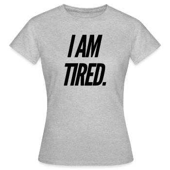 Je suis fatigué - T-shirt Femme - gris chiné - Devant - AI Model Female 172 dark (172cm)