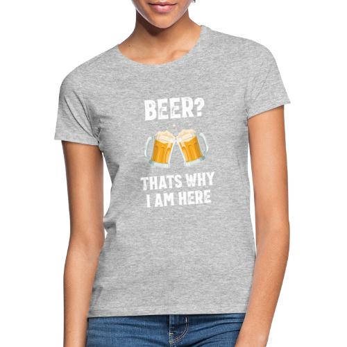 Bier Daarom Ben Ik Hier - Vrouwen T-shirt