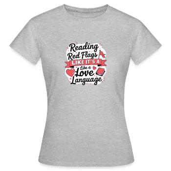 Red Flags lesen, als wäre es eine Liebessprache - Frauen T-Shirt - Grau meliert - Vorne - AI Model Female 172 dark (172cm)