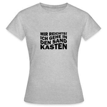 Mir reichts! Ich gehe in den Sandkasten - Frauen T-Shirt - Grau meliert - Vorne - AI Model Female 172 dark (172cm)