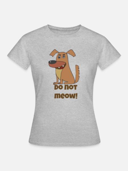 hund - do not meow - Frauen T-Shirt - Grau meliert
