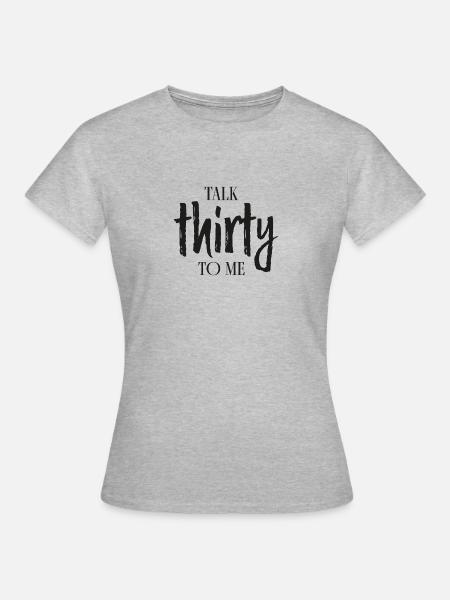 talk thirty to me - Women's T-Shirt - heather grey
