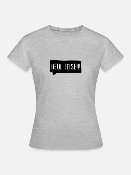 Heul leise - Frauen T-Shirt - Grau meliert