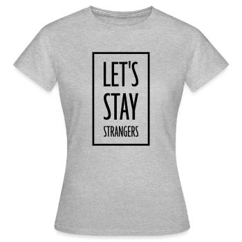 Citation Restons Strangers - T-shirt Femme - gris chiné - Devant - AI Model Female 172 dark (172cm)