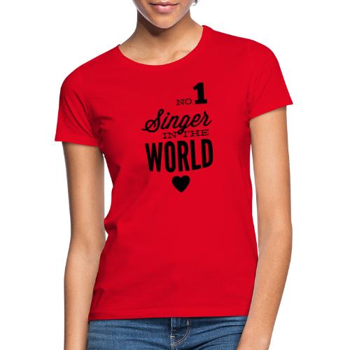Beste Sängerin der Welt - Frauen T-Shirt