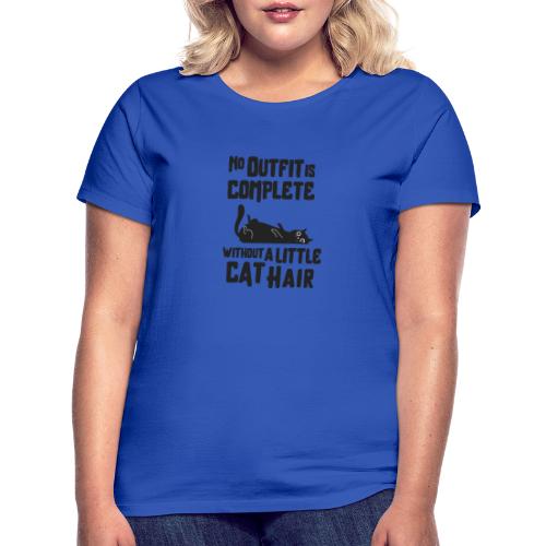 No outfit is complete without a little cat hair - Frauen T-Shirt