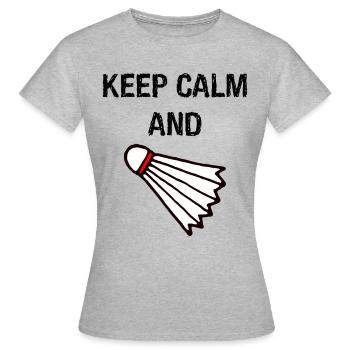 Keep calm shuttlecock - Women's T-Shirt - heather grey - Front - AI Model Female 172 dark (172cm)