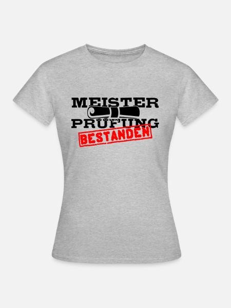 Master craftsman's examination passed - Women's T-Shirt - heather grey