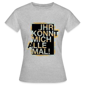 Ihr könnt mich alle mal! - Frauen T-Shirt - Grau meliert - Vorne - AI Model Female 172 dark (172cm)