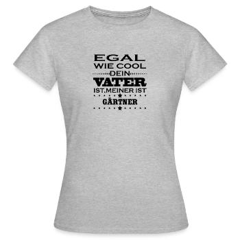 Egal wie cool vater ist GAeRTNER - Frauen T-Shirt - Grau meliert - Vorne - AI Model Female 172 dark (172cm)