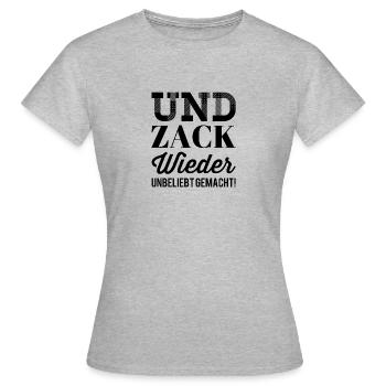 und zack wieder unbeliebt gemacht - Frauen T-Shirt - Grau meliert - Vorne - AI Model Female 172 dark (172cm)