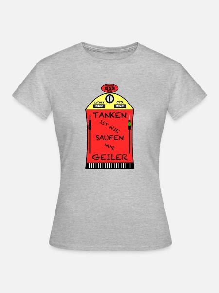 Tanken ist Geiler - Frauen T-Shirt - Grau meliert