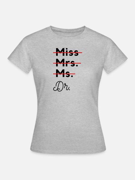 Miss Mrs. Ms. Dr. Geschenk für Ärztinnen - Dame-T-shirt - grå meleret