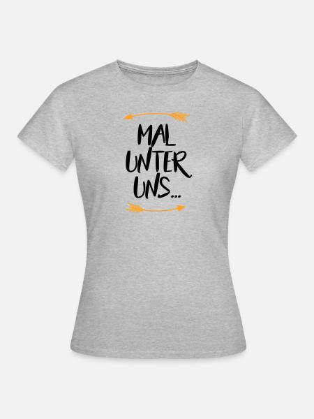 Sprüche Mal unter uns - Frauen T-Shirt - Grau meliert