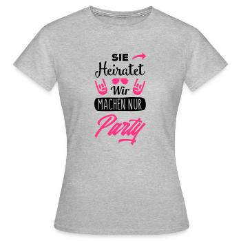 sie heiratet wir machen party - Frauen T-Shirt - Grau meliert - Vorne - AI Model Female 172 dark (172cm)